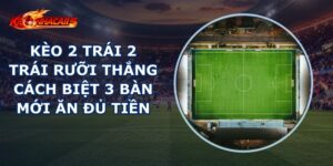 Kèo 2 Trái 2 Trái Rưỡi