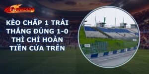 Kèo Chấp 1 Trái
