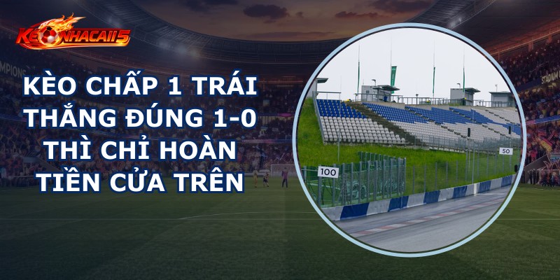 Kèo Chấp 1 Trái