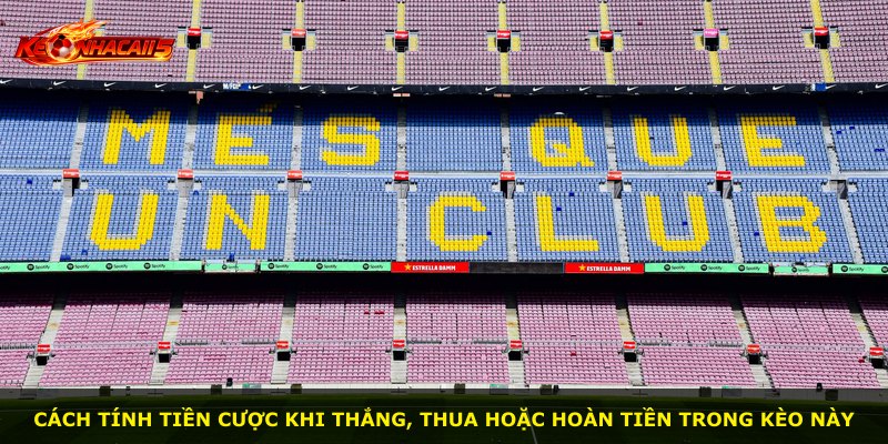 Cách tính tiền cược khi thắng, thua hoặc hoàn tiền trong kèo này