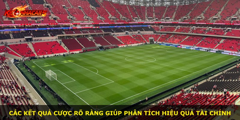 Các kết quả cược rõ ràng giúp phân tích hiệu quả tài chính