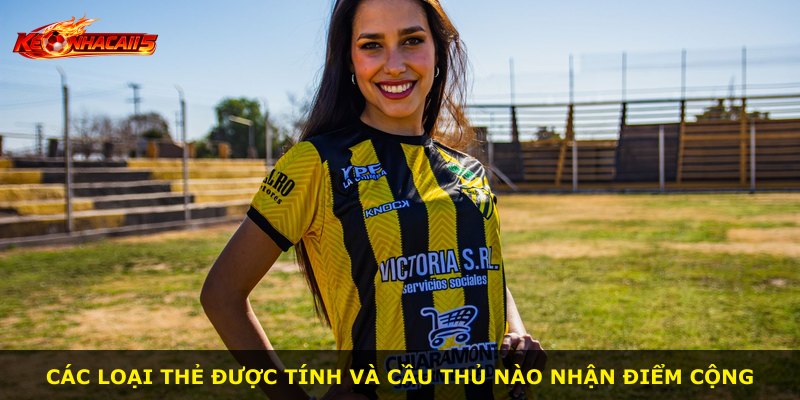 Các loại thẻ được tính và cầu thủ nào nhận điểm cộng